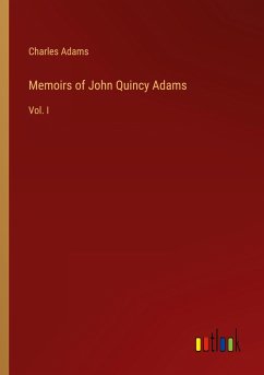 Memoirs of John Quincy Adams - Adams, Charles