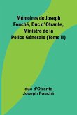 Mémoires de Joseph Fouché, Duc d'Otrante, Ministre de la Police Générale (Tome II)