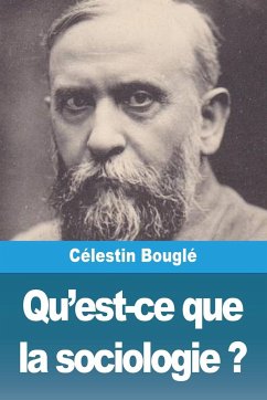 Qu'est-ce que la sociologie ? - Bouglé, Célestin