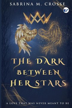 The Dark Between Her Stars - Crosse, Sabrina M.