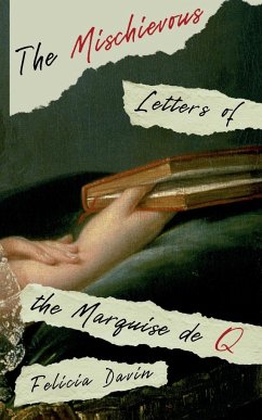 The Mischievous Letters of the Marquise de Q - Davin, Felicia