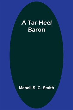 A Tar-Heel Baron - Smith, Mabell S.