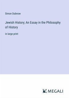 Jewish History; An Essay in the Philosophy of History - Dubnow, Simon