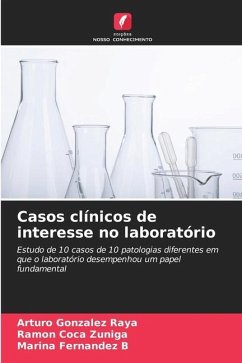 Casos clínicos de interesse no laboratório - González Raya, Arturo;Coca Zúñiga, Ramón;Fernández B, Marina