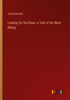 Looking for the Dawn: a Tale of the West Riding