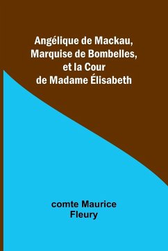 Angélique de Mackau, Marquise de Bombelles, et la Cour de Madame Élisabeth - Fleury, Comte Maurice