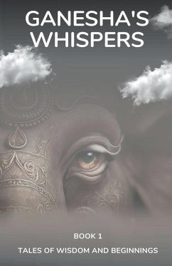 Ganesha's Whispers - Tales of Wisdom and Beginnings - Sapra, Jignesh