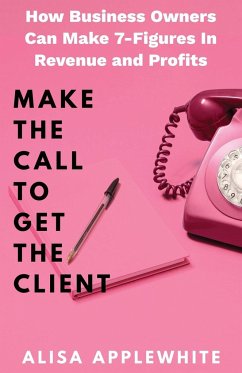 Make The Call To Get The Client - Applewhite, Alisa