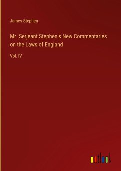 Mr. Serjeant Stephen's New Commentaries on the Laws of England - Stephen, James