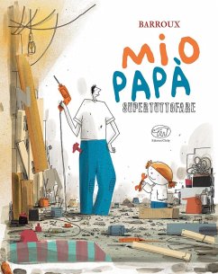 Mio papà supertuttofare - Barroux Mio papà supertuttofare - Barroux