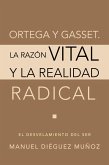 Ortega y Gasset. La razón vital y la realidad radical (eBook, ePUB)