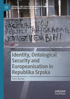 Identity, Ontological Security and Europeanisation in Republika Srpska (eBook, PDF) - Kočan, Faris