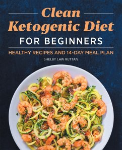 Clean Ketogenic Diet for Beginners (eBook, ePUB) - Ruttan, Shelby Law