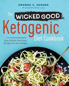 The Wicked Good Ketogenic Diet Cookbook (eBook, ePUB) - Hughes, Amanda C.
