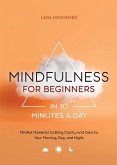 Mindfulness for Beginners in 10 Minutes a Day (eBook, ePUB)