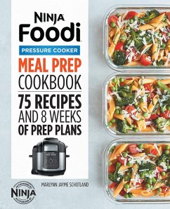 Ninja Foodi Pressure Cooker Meal Prep Cookbook (eBook, ePUB) - Schotland, Marlynn Jayme