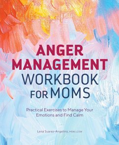 Anger Management Workbook for Moms (eBook, ePUB) - Suarez-Angelino, Lena