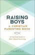 Raising Boys: A Christian Parenting... - Bild 1