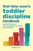 The First-Time Mom's Toddler Discipline Handbook (eBook, ePUB)