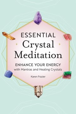 Essential Crystal Meditation (eBook, ePUB) - Frazier, Karen