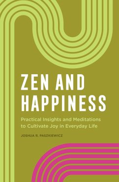 Zen and Happiness (eBook, ePUB) - Paszkiewicz, Joshua R.