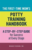The First-Time Mom's Potty-Training Handbook (eBook, ePUB)