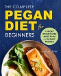 The Complete Pegan Diet for Beginners... - Bild 1