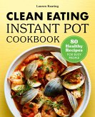 Clean Eating Instant Pot Cookbook (eBook, ePUB)