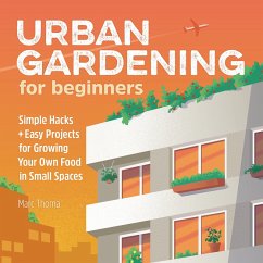 Urban Gardening for Beginners (eBook, ePUB) - Thoma, Marc