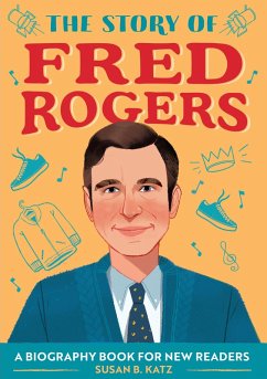 The Story of Fred Rogers (eBook, ePUB) - Katz, Susan B.