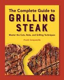 The Complete Guide to Grilling Steak Cookbook (eBook, ePUB)