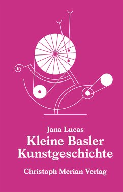 Kleine Basler Kunstgeschichte (eBook, PDF) - Lucas, Jana