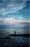 Evolve and Thrive:Unleashing Your Best self (eBook, ePUB)