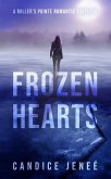 Frozen Hearts (Miller's Pointe Romantic Suspense, #3) (eBook, ePUB) Frozen Hearts (Miller's Pointe Romantic Suspense, #3) (eBook, ePUB)