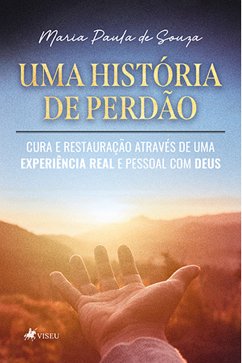 Uma História de Perdão (eBook, ePUB) - Souza, Maria Paula de