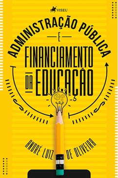 Administração Pública e Financiamento da Educação (eBook, ePUB) - Oliveira, Andre´ Luiz de