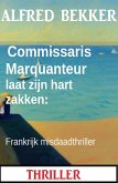 Commissaris Marquanteur laat zijn hart zakken: Frankrijk misdaadthriller (eBook, ePUB)