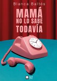 Mamá no lo sabe todavía (eBook, ePUB)