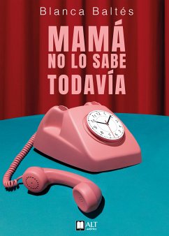 Mamá no lo sabe todavía (eBook, ePUB) - Baltés, Blanca