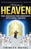 Welcome to Heaven. Your Graduation from Kindergarten Earth to Heaven (eBook, ePUB)