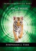 I Am Tiger! (The Wild Animal Kids Club, #4) (eBook, ePUB)