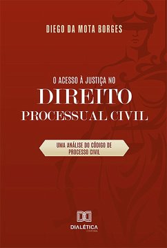O acesso à justiça no Direito Processual Civil (eBook, ePUB) - Borges, Diego da Mota