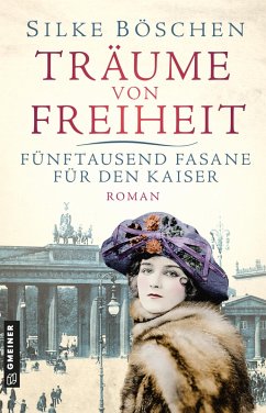 Träume von Freiheit - Fünftausend Fasane für den Kaiser (eBook, ePUB) - Böschen, Silke
