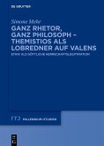 Ganz Rhetor, ganz Philosoph - Themistios als Lobredner auf Valens (eBook, ePUB)