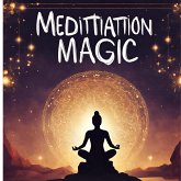 Meditaion Magic (eBook, ePUB) Meditaion Magic (eBook, ePUB)