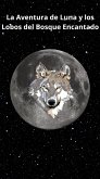 La Aventura de Luna y los Lobos del Bosque Encantado (eBook, ePUB)