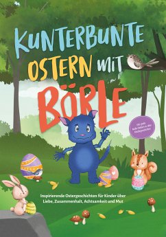 Kunterbunte Ostern mit Börle: Inspirierende Ostergeschichten für Kinder über Liebe, Zusammenhalt, Achtsamkeit und Mut   inkl. gratis Audio-Dateien zu allen Kindergeschichten (eBook, ePUB) - Lohmann, Amelie