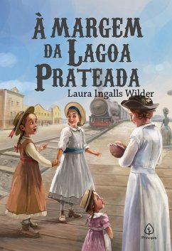 À margem da lagoa prateada (eBook, ePUB) - Wilder, Laura Ingalls