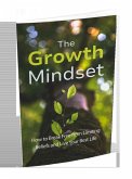 The Growth Mindset: How to Break Free From Limiting Beliefs And Live Your Best Life (eBook, ePUB) The Growth Mindset: How to Break Free From Limiting Beliefs And Live Your Best Life (eBook, ePUB)