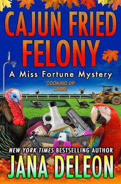 Cajun Fried Felony (Miss Fortune Series, #15) (eBook, ePUB) - Deleon, Jana